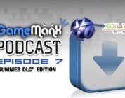 GameManx Podcast Episode 7: “Summer DLC” Edition