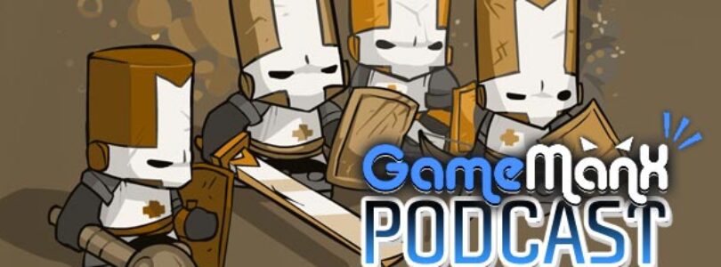 GameManx Podcast Episode 8: “Crashing Castles” Edition