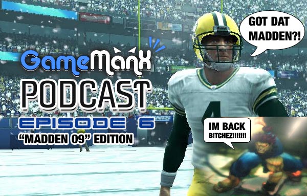 GameManx Podcast Episode 6: “Madden 2009″ Edition