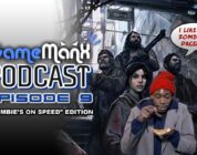 GameManx Podcast Episode 9: “Zombie’s on Speed” Edition
