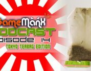GameManx Podcast Episode 14: Tokyo Teabag Edition