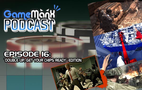 GameManx Podcast Episode 16: Double Up, Get Your Chips Ready