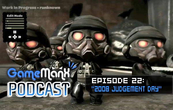 GameManx Podcast Episode 22: 2008 Judgement Day