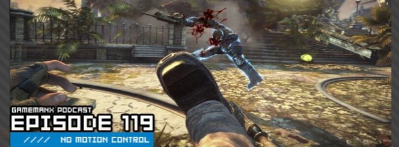 GameManx Podcast Episode 119: No Motion Control