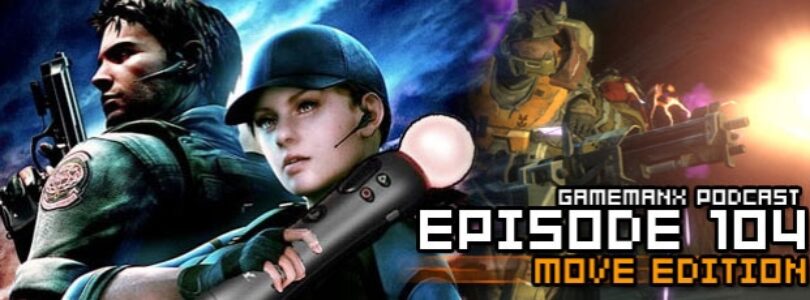 GameManx Podcast Episode 104: Playstation Move Edition