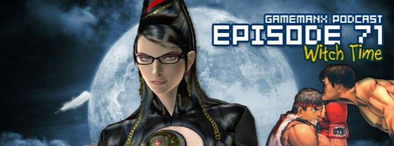 GameManx Podcast Episode 71: Witch Time