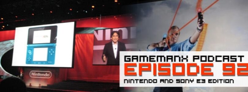 GameManx Podcast Episode 92: Nintendo & Sony E3 Edition