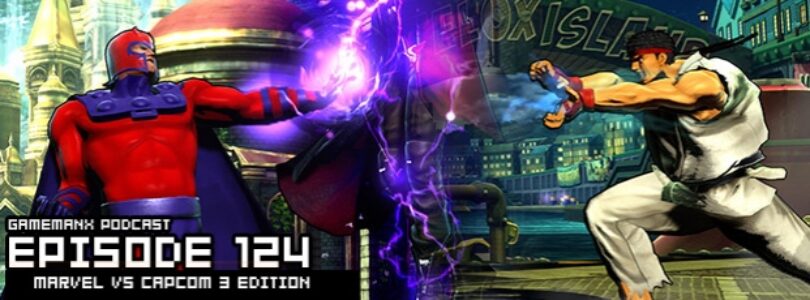 GameManx Podcast Episode 124: Marvel vs Capcom 3