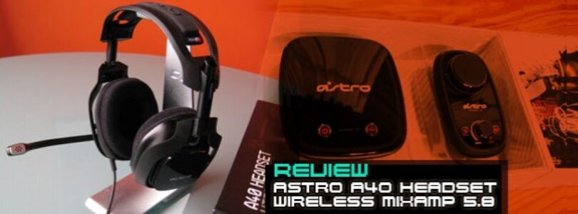 Astro A40 Headset and Wireless MIXAMP 5.8 Review