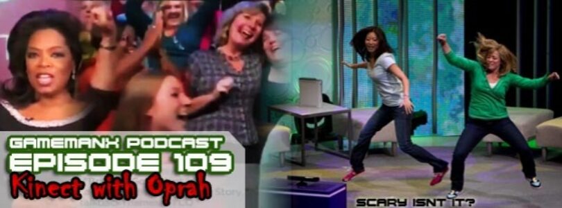 GameManx Podcast Episode 109: Kinect with Oprah