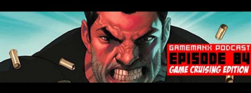 GameManx Podcast Episode 84: Game Cruising Edition